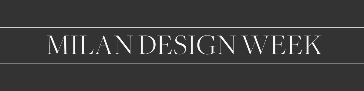 Milan Design Week: DAY 01